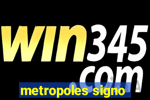 metropoles signo